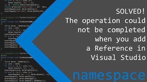 SOLVED! The operation could not be completed when you add a Reference in VS - namespace