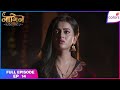 Naagin S6 | Full Episode Ep. 14 | Pratha gets mortally wounded | Colors TV