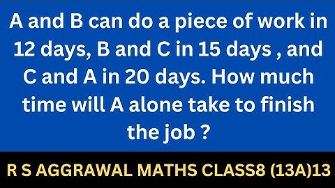 A and B can do a piece of work in 12 days, B and C in 15 days , and C and A in 20 days. How much...
