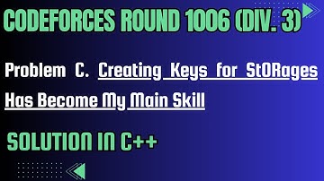 Codeforces Round 1006 Problem C. Creating Keys for StORages Has Become My Main Full Solution In C++