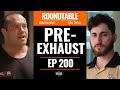 200: Pre-Exhaust Roundtable w/ Mike Israetel & Alex Boivin