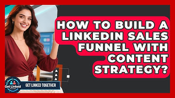 How To Build A LinkedIn Sales Funnel With Content Strategy? - Get Linked Together