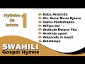 Swahili Gospel Hymns Worship Compilation Baba Anilinda Ati Kuna Mvua Njema Damu Imebubujika