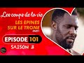 Les Coups de la Vie | LES EPINES SUR LE TRONE | Part 1 | Saison 3