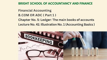 Financial accounting | B.COM OR ADC (Part 1) | Chapter No 5: Ledgers: Main  books | Lecture: No 41