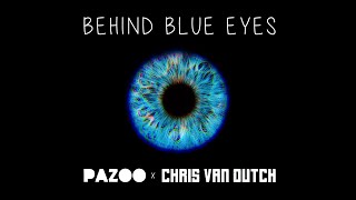 Pazoo X Chris Van Dutch - Behind Blue Eyes (Official Audio)