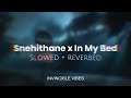 Snehithane x in my bed  slowed  reverbed  invincible vibes