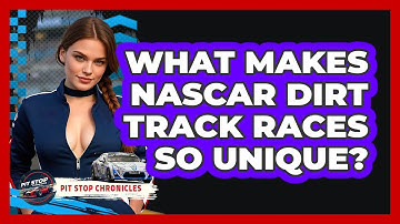 What Makes NASCAR Dirt Track Races So Unique? - Pit Stop Chronicles