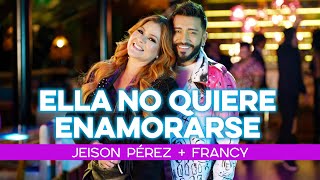 Ella no quiere enamorarse (remix) - Jeison Pérez x Francy Resimi