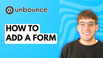 How to Add a Form in Unbounce [2025 Guide]