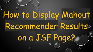 How to Display Mahout Recommender Results on a JSF Page