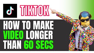 How to Make Tiktok Video Longer than 60 Seconds