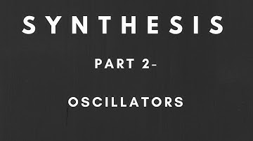 Synthesis Explained - Part 2 - Oscillators