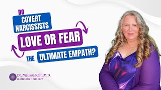 Do Covert Narcissists Love or Fear the Ultimate Empath
