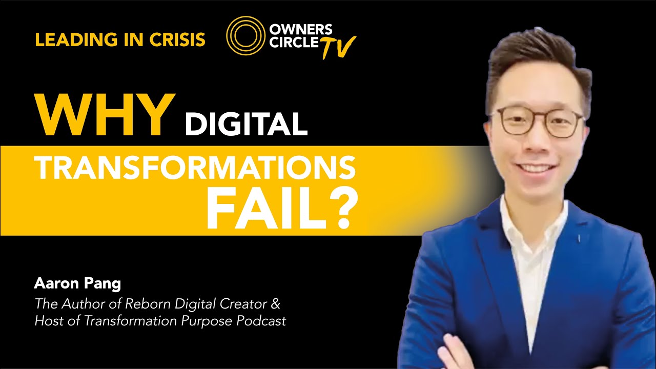 Why Digital Transformation Fail? | Aaron Pang, Author of Reborn Digital, Podcast Creator
