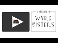 Wyrd Sisters - Episode 2
