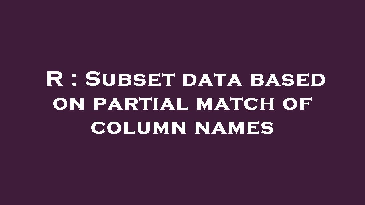 R : Subset data based on partial match of column names - YouTube
