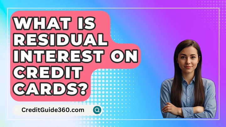 What Is Residual Interest On Credit Cards? - CreditGuide360.com