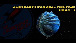 Alien Earth: Episodes 1-3 (For Real This Time)