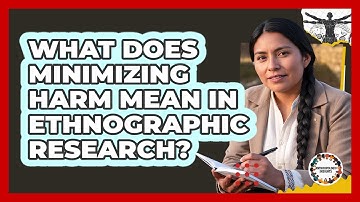 What Does Minimizing Harm Mean in Ethnographic Research?