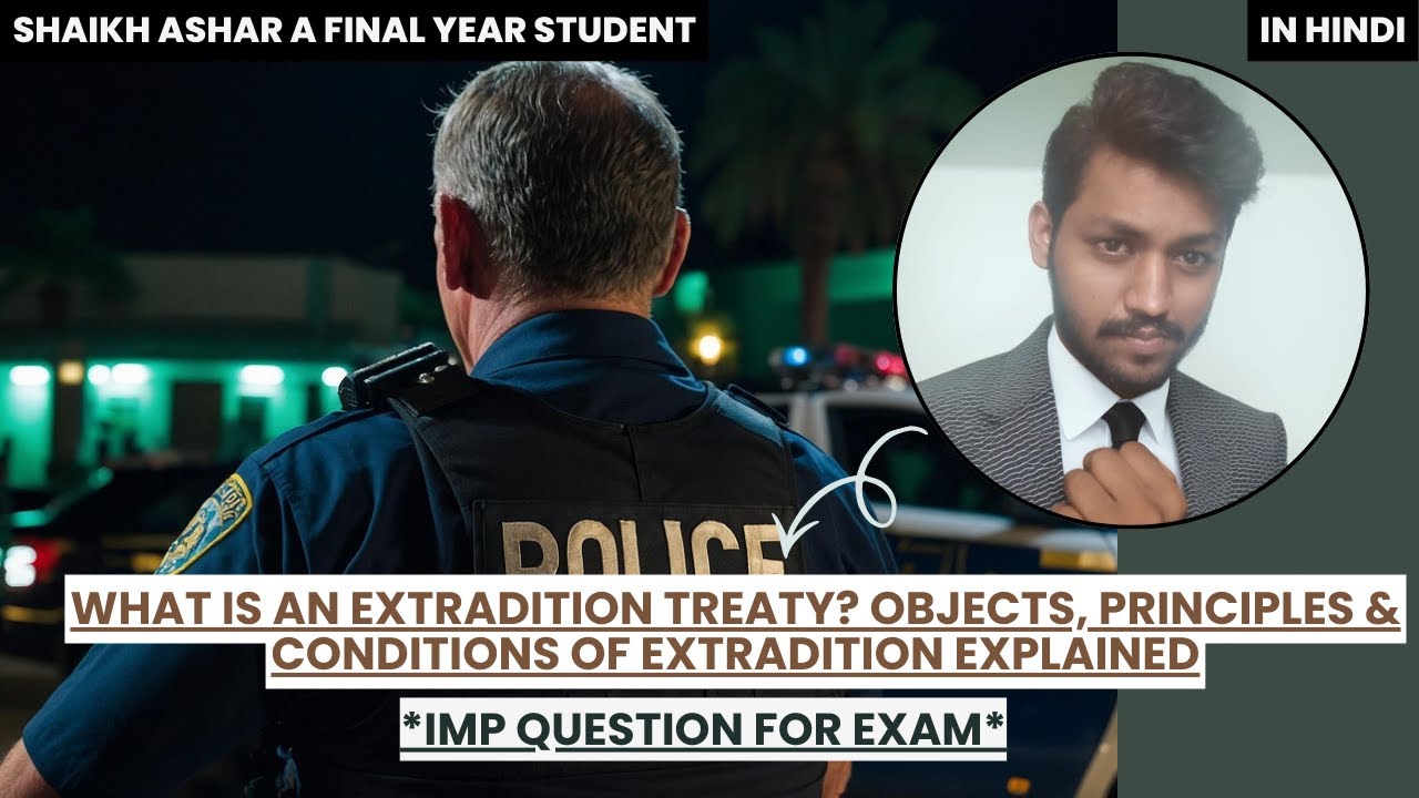 What Is an Extradition Treaty? | Objects, Principles & Conditions of Extradition Explained
