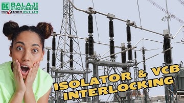 Isolator and VCB Interlocking | How Isolator and VCB Interlock Systems Work | Balaji Isolators