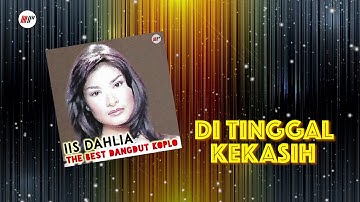 Iis Dahlia - Ditinggal Kekasih (Koplo) (Official Audio)