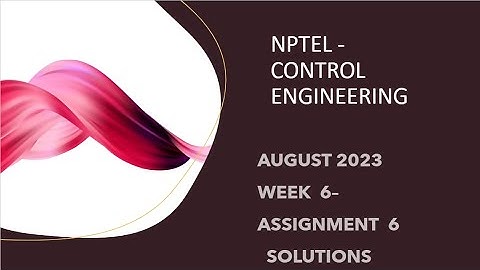 NPTEL CONTROL ENGINEERING WEEK 6 ASSIGNMENT 6 SOLUTIONS