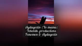 Aydayozin-(Yo mama)-Ýeketäk_productions..Fenomen x Aydayozin 2022 Resimi