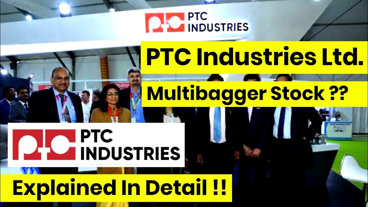 PTC Industries Ltd. || Multibagger Stock ?? || Explained In Detail ...