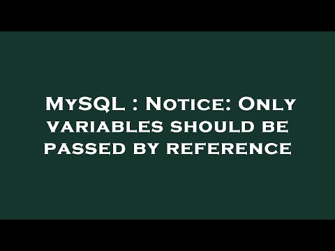 MySQL : Notice: Only variables should be passed by reference