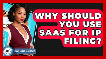 Why Should You Use SaaS For IP Filing? - Legal And HR SaaS Stack