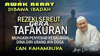 Tafakur satu Jam Lebih Bagus Ibadah Satu Tahun ||  ABAH UCI CILONGOK