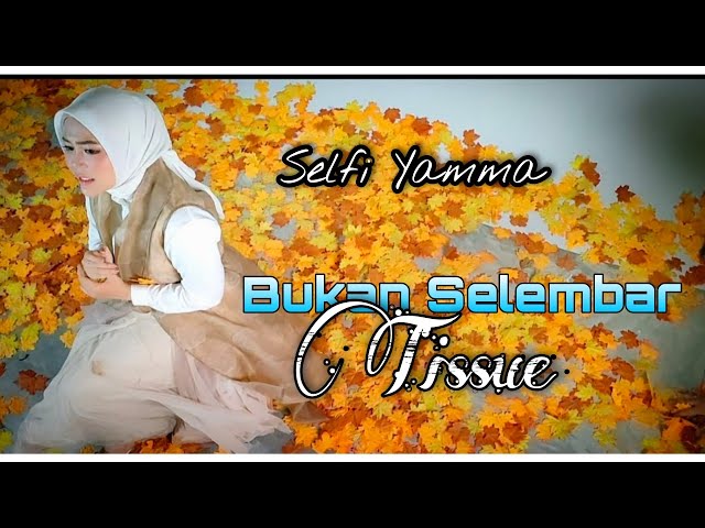 Selfi Yamma || Bukan Selembar Tissue (Lirik Video) class=