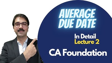 CA Foundation - Average Due Date - Lecture 2