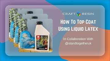 How To Top Coat Your Epoxy Resin Projects Using Liquid Latex To Protect The Edges