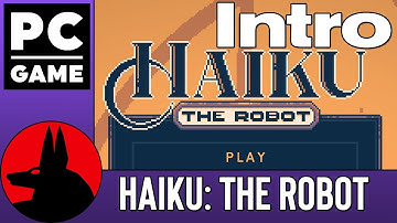 Game Intro: Haiku: The Robot(PC)