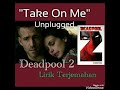 Take On Me - Deadpool 2 - lirik &amp; Terjemahan - Lyrics