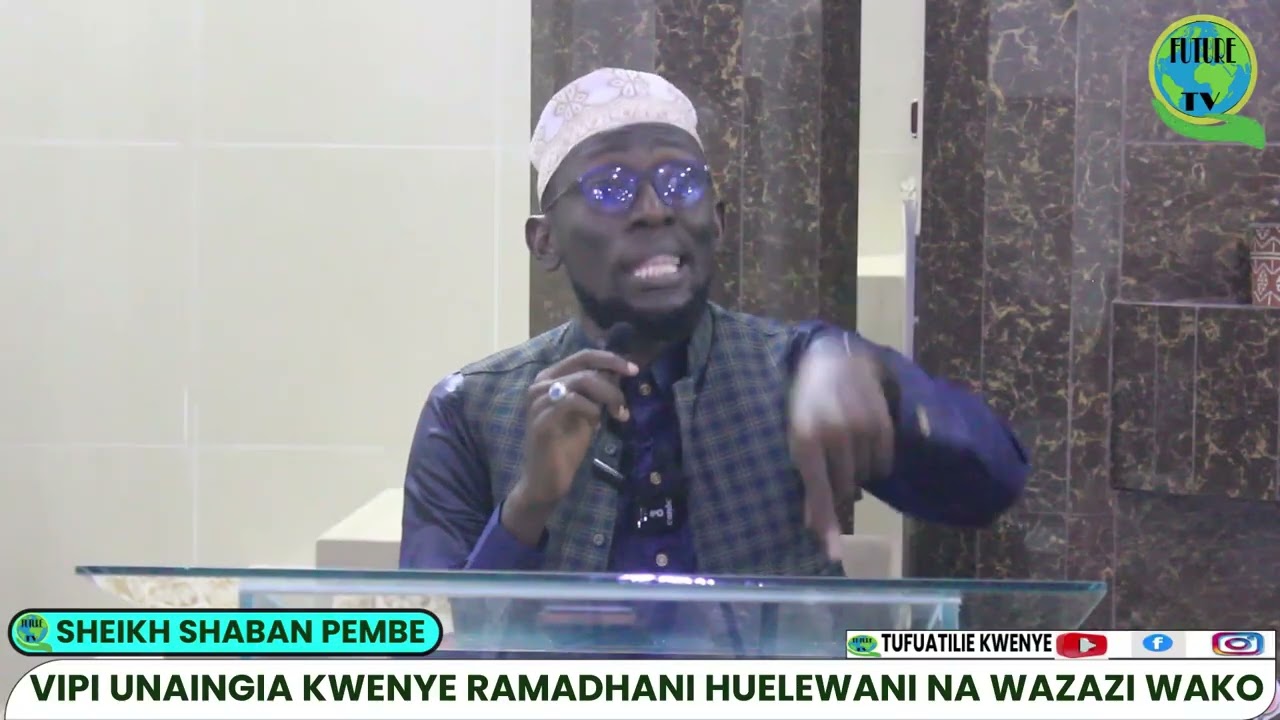 SHEIKH SHABAN PEMBE   VIPI UNAINGIA KWENYE IBADA YA MFUNGO WA RAMADHANI HUELEWANI NA WAZAZI WAKO