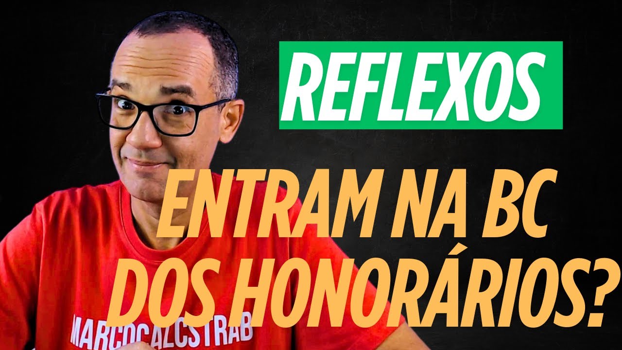 REFLEXOS ENTRAM OU NÃO NA BASE DE CÁLCULO DOS HONORÁRIOS DE SUCUMBÊNCIA?