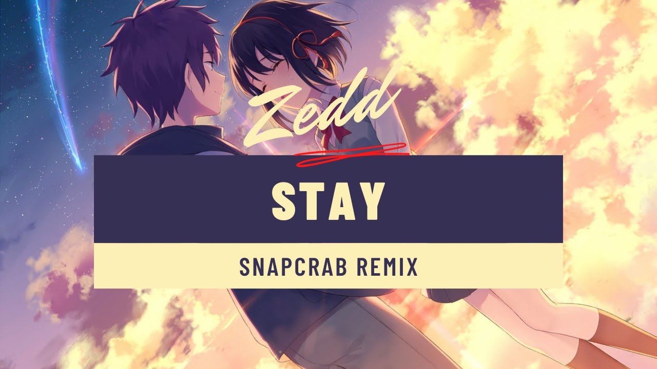 Zedd, Alessia Cara - Stay (Snapcrab Remix)