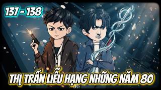 Thị Trấn Liễu Hạng Những Năm 80 - Tập 137 - 138 | Nam VietSub