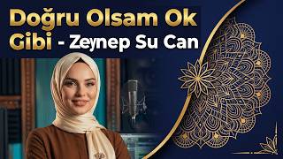 Doğru Olsam Ok Gibi | Zeynep Su Can
