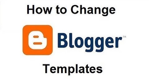 How to Install / Setup a Custom Template in Blogger