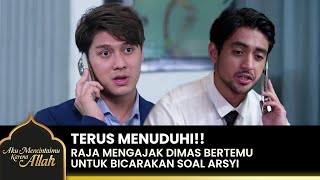 MENGANCAM!! Raja Menuduh Dimas Telah Menyakiti Arsyi | AKU MENCINTAIMU KARENA ALLAH | EPS.21 (1/4)