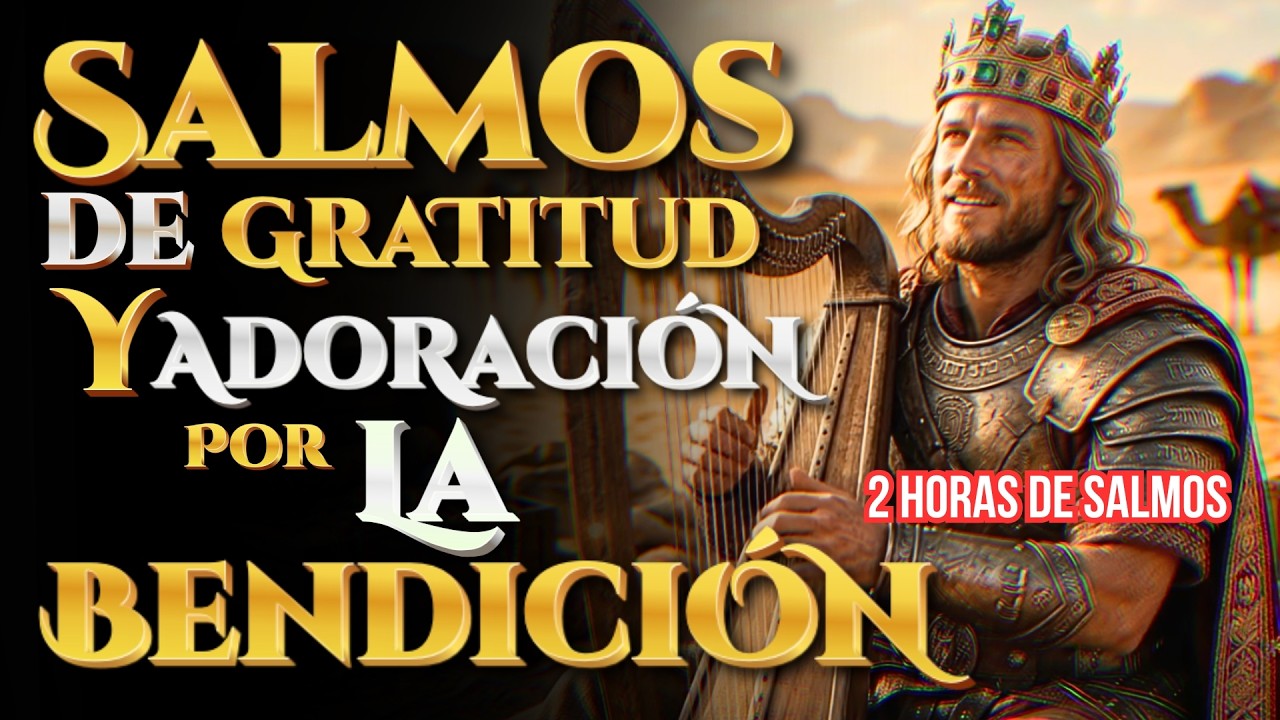 SALMOS DE GRATITUD Y ADORACIÓN POR LA BENDICION| Salmos que David ...