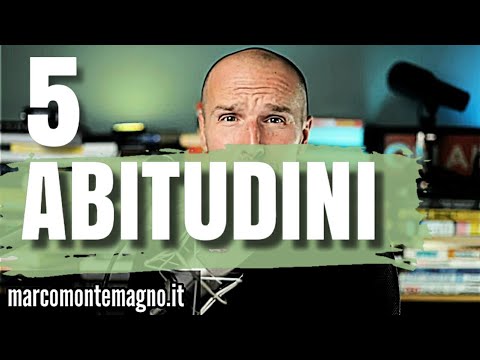 Come Cambiare Abitudini: 5 Abitudini Che Mi Hanno Cambiato Tutto