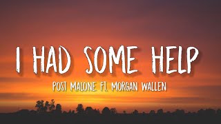 Post Malone - I Had Some Help (Lyrics) ft.Morgan Wallen | "it takes two to break a heart in two"