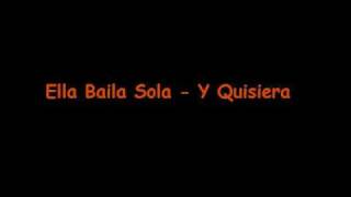 Video thumbnail of "Ella Baila Sola Y quisiera"
