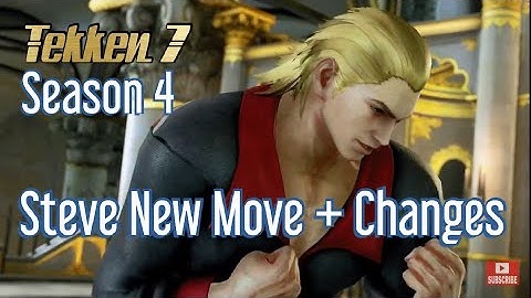 TEKKEN 7 Steve New Moves + Changes Season 4
